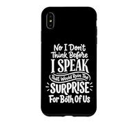Custodia per iPhone XS Max No I Don't Think Before I Speak That Would Ruin The Surprise