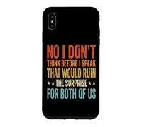 Custodia per iPhone XS Max No I Don't Think Before I Speak That Would Ruin The Surprise