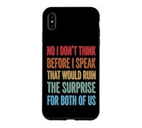 Custodia per iPhone XS Max No I Don't Think Before I Speak That Would Ruin The Surprise