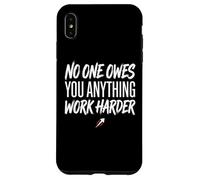 Custodia per iPhone XS Max No One Owes You Anything Work Harder Ethic Motivation