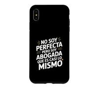 Custodia per iPhone XS Max No Soy Perfecta Pero Soy Abogada, Umorismo Abogado