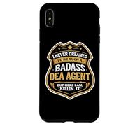 Custodia per iPhone XS Max Non avrei mai sognato di diventare un agente della DEA tosto, ma eccomi qui
