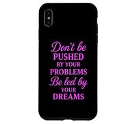 Custodia per iPhone XS Max Non lasciarti spingere dai tuoi problemi lasciati guidare dalla preghiera dei tuoi sogni
