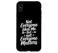 Custodia per iPhone XS Max Non piaccio a tutti, ma non tutti contano