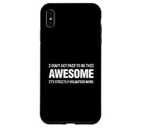 Custodia per iPhone XS Max Non vengo pagato per essere fantastico, è strettamente