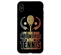 Custodia per iPhone XS Max Non voglio vivere in un mondo senza tennis