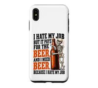 Custodia per iPhone XS Max Odio il mio lavoro ma paga per bere birra Ho bisogno di birre
