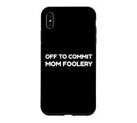 Custodia per iPhone XS Max Off To Commit Mom Foolery Funny Mother's Day Humor Sarcastic