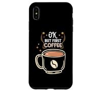 Custodia per iPhone XS Max OK But First Coffee Baristas Funny Coffee Lover