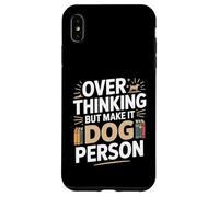Custodia per iPhone XS Max Oltre pensare ma renderlo umorismo persona cane