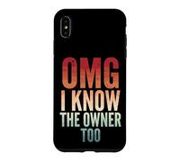 Custodia per iPhone XS Max Omg I Know The Owner Too