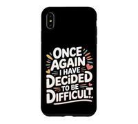 Custodia per iPhone XS Max Once Again I Have Decided To Be Difficult Impertinente -