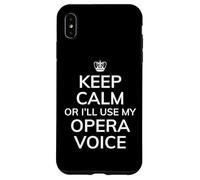 Custodia per iPhone XS Max Opera Humor, Keep Calm I'll Use My Opera Voice, Divertente
