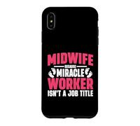 Custodia per iPhone XS Max Ostetrica perché Miracle Worker non è un'ostetrica del titolo di lavoro