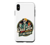 Custodia per iPhone XS Max Papà Tax Fare sicuro che non è veleno