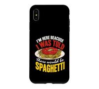 Custodia per iPhone XS Max Pasta Sono qui perché mi è stato detto che ci sarebbero stati spaghetti
