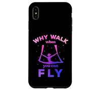 Custodia per iPhone XS Max Perché camminare quando puoi volare, volare yoga aereo, sete aeree