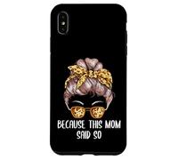 Custodia per iPhone XS Max Perché questa mamma ha detto così madre detti mamma citazioni