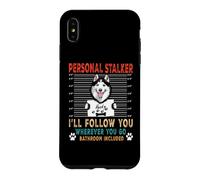 Custodia per iPhone XS Max Personal Stalker Dog Siberian Husky Funny Puppy Dog Lover