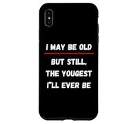 Custodia per iPhone XS Max Potrei essere vecchio, ma ancora il più giovane che sarò mai