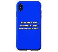 Custodia per iPhone XS Max Potresti chiederti, Beh, come sono arrivato qui | 80s