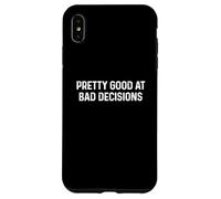 Custodia per iPhone XS Max Pretty Good At Bad Decisions