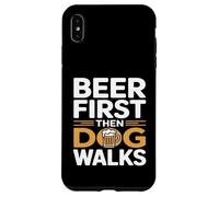 Custodia per iPhone XS Max Prima la birra e poi il cane cammina Funny Beer Dog