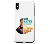 Custodia per iPhone XS Max Quando l"ingiustizia diventa la resistenza alla legge diventa dovere RBG Quote
