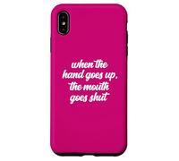 Custodia per iPhone XS Max Quando la mano si alza la bocca si chiude Meme Counselor Fan