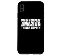 Custodia per iPhone XS Max QUANDO PREGHI CHE ACCADONO COSE INCREDIBILI