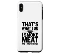 Custodia per iPhone XS Max Questo è quello che faccio, fumo carne e so che amante del barbecue