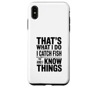 Custodia per iPhone XS Max Questo è quello che faccio Prendo pesce e so cose