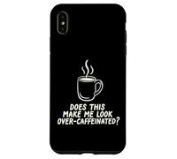 Custodia per iPhone XS Max Questo mi fa guardare oltre Caffeinated Coffee Barista