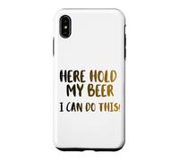 Custodia per iPhone XS Max Qui tenere la mia birra posso fare questo! Bella birra fredda Drinkin