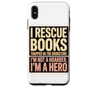 Custodia per iPhone XS Max Salvo Libri, Non Sono Un Accaparratore, Sono Un Eroe