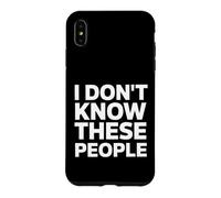 Custodia per iPhone XS Max Sarcastico divertente detto non conosco queste persone