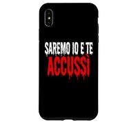 Custodia per iPhone XS Max SAREMO IO E TE ACCUSSÌ Horror Divertente
