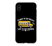 Custodia per iPhone XS Max School Bus Driver First To Say Hello Last To Say Goodbye