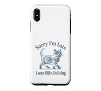 Custodia per iPhone XS Max Scusate il ritardo, ero Dilly Dallying Kitty Cat Kitten