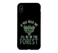 Custodia per iPhone XS Max Se hai bisogno di me sarò nella Foresta forestale