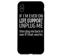 Custodia per iPhone XS Max Se mai fossi in supporto vitale, scollegami, vedi se funziona