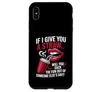 Custodia per iPhone XS Max Se ti do una cannuccia, rovinerai il divertimento a qualcuno?
