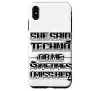 Custodia per iPhone XS Max She said techno or me sometimes i miss her spiritoso