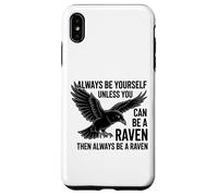 Custodia per iPhone XS Max Sii sempre te stesso a meno che tu non possa essere un corvo