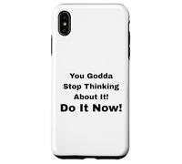 Custodia per iPhone XS Max Smettila di pensarci! Fallo subito!