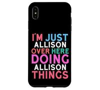 Custodia per iPhone XS Max Sono solo Allison qui a fare il nome di Allison Things