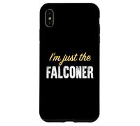 Custodia per iPhone XS Max Sono solo il falconiere - Divertente