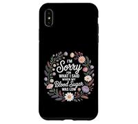 Custodia per iPhone XS Max Sorry For What I Said Low Blood Sugar Mood -