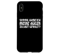 Custodia per iPhone XS Max Sorry Ho i miei occhi arrotolati troppo rumorosamente sarcast