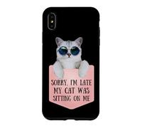 Custodia per iPhone XS Max Sorry I'm Late My Cat Was Sitting On Me Sarcastic